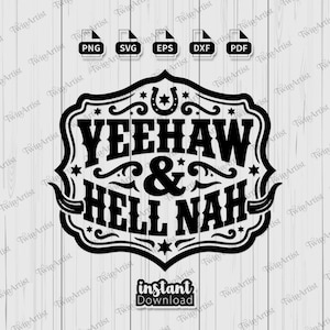 Puede incluir: Diseño gráfico en blanco y negro con el texto "YEEHAW & HELL NAH" dentro de un marco decorativo, con una herradura y estrellas. Incluye iconos de tipo de archivo para PNG, SVG, EPS, DXF y PDF. También están presentes las palabras "descarga instantánea".