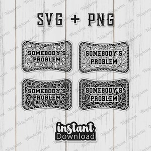 Puede incluir: Archivos digitales SVG y PNG en blanco y negro con un diseño decorativo con el texto "SOMEBODY'S PROBLEM". Los archivos son rectangulares con adornos ornamentados y un borde de cuerda. Incluye un gráfico de "descarga instantánea".