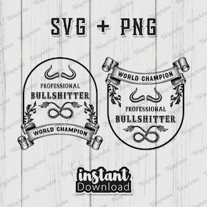 May include: Black and white SVG and PNG digital downloads. The designs feature a shield shape with the text "PROFESSIONAL BULLSHITTER" and "WORLD CHAMPION". Includes an infinity symbol and scrollwork. Also includes an "instant download" graphic.