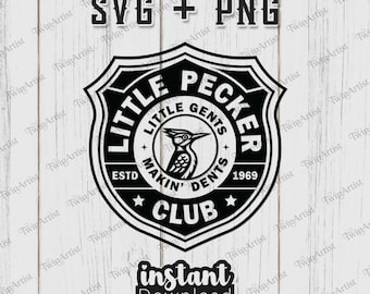 Little Pecker Club SVG PNG Humorous Woodpecker Funny Shirt Hat Patch Laser Engraving Vector
