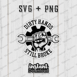 Dirty Hands Still Broke PNG SVG, Funny Work Quote Blue Collar Mechanic Tradesman Design
