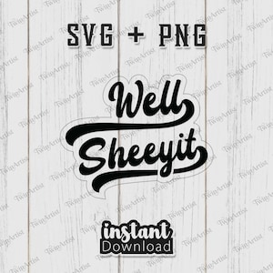 Pode incluir: Gráfico digital em preto e branco para arquivos SVG e PNG, com a frase "Well Sheeyit" em uma fonte cursiva em negrito. Inclui um pequeno gráfico de "download instantâneo". O design está em um fundo de grão de madeira branca.