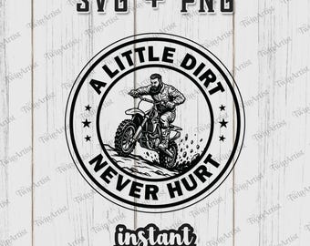 A Little Dirt Never Hurt SVG, Motocross Dirt Bike Racing PNG, Motorcycle Biker Distressed Design