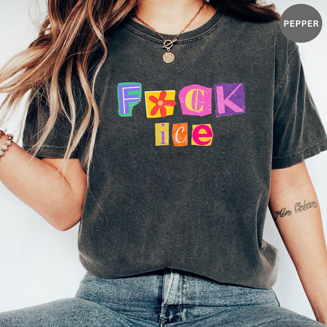 F*ck Ice Magazine Letters Unisex Comfort Colors Tee, Anti Trump Shirt ...