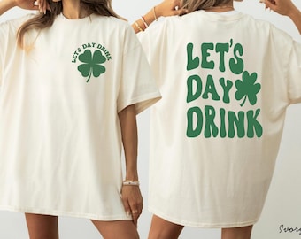 Let's Day Drink St Patty's Drinking Shirt, Funny Irish Shirt Shamrock Cute St Patricks Day Tee Women's St Paddy Outfit Green Party T Shirt