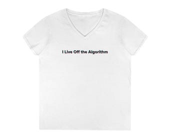 Ik leef van het algoritme T Shirt | T-shirt met V-hals en Minimal Tech Quote