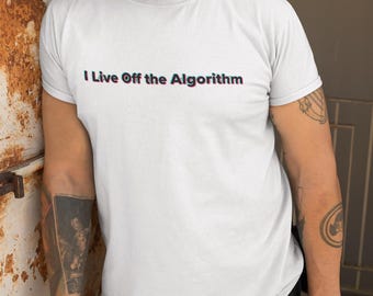 Ik leef van het algoritme T Shirt | T-shirt met minimalistische tekst