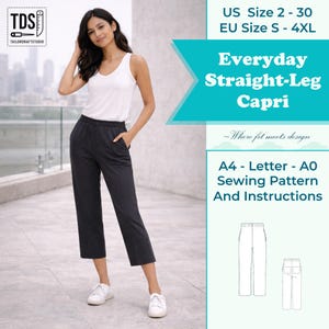 May include: A woman wearing a white tank top and black straight-leg capri pants. The image includes text that reads "Everyday Straight-Leg Capri" and "A4 - Letter - A0 Sewing Pattern And Instructions". The size range is US 2-30 and EU S-4XL.
