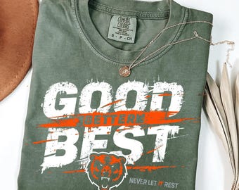 Comfort Colors® Chicago Football Shirt Good Better Best Never Let It Rest Sweatshirt Motivational Bear Shirt Windy City Orange and Navy Tee