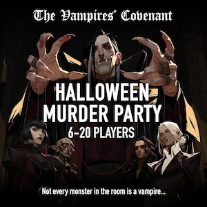 May include: A digital illustration for The Vampires' Covenant Halloween Murder Party game for 6-20 players. It features a central vampire figure with fangs and clawed hands, surrounded by four other characters, with the text Not every monster in the room is a vampire...
