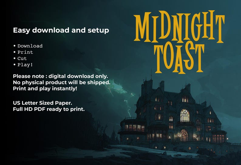 May include: Digital download graphic with the text "MIDNIGHT TOAST" in gold lettering. The image features a spooky mansion illustration against a dark, stormy background. Instructions for download, print, cut, and play are included.