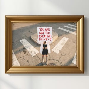 You Are Way Too Creative For A 9 To 5 Print, Aesthetic Office Decor, Motivational Wall Art, Freelancer Gift, Female Entrepreneur Poster