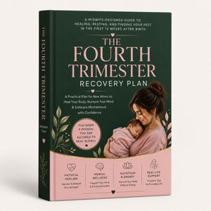 May include: A hardcover book titled The Fourth Trimester Recovery Plan with a dark green cover, pink text, and botanical illustrations. The cover features a photo of a person holding a baby, a circular quote, and four icons for physical healing, mental wellness, nutrition, and real life support.