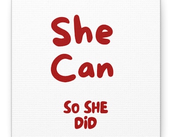 Lienzo "Ella puede, así que lo hizo" | Arte de pared mate estirado