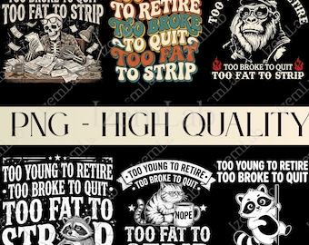 Too Young To Retire Too Broke To Quit PNG, Funny Retirement Shirt Design, Work Humor Gift, Coworker PNG, Office Joke Tee