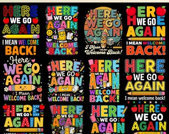 Here We Go Again I Mean Welcome Back PNG, Funny Teacher PNG, Back To School Shirt Design, Teacher Life Digital Download