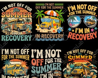I’m Not Off For The Summer I’m In Recovery PNG, Funny Teacher Summer Shirt, Teacher Vacation Mode PNG, Last Day Of School Sublimation