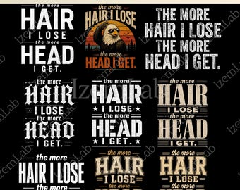 The More Hair I Lose The More Head I Get PNG Bundle, Funny Bald Guy Meme PNG, Sarcastic Humor Shirt Design, Balding Joke Digital Download