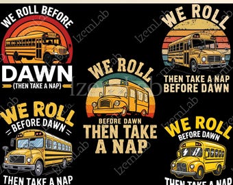 We Roll Before Dawn Then Take A Nap PNG, Funny Bus Driver Shirt Design, School Bus Driver PNG, Retro Bus Driver Sublimation Download