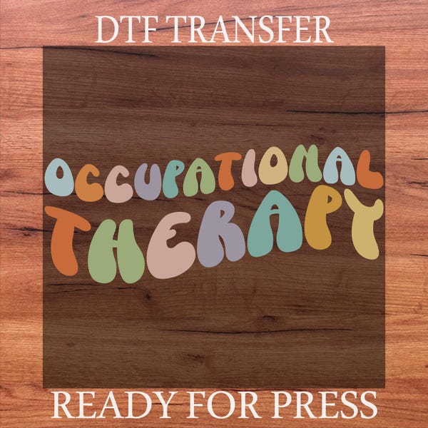 Occupational Therapy DTF Transfer, Pediatrics OTA Heat Press, Occupational Therapist Ready To Press