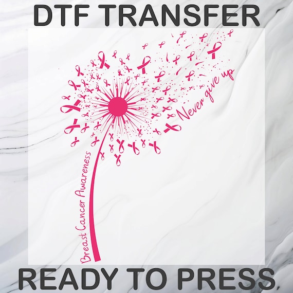 Dandelion Breast Cancer DTF, Breast Cancer Awareness Heat Transfer, Never Giver Up Ready To Press