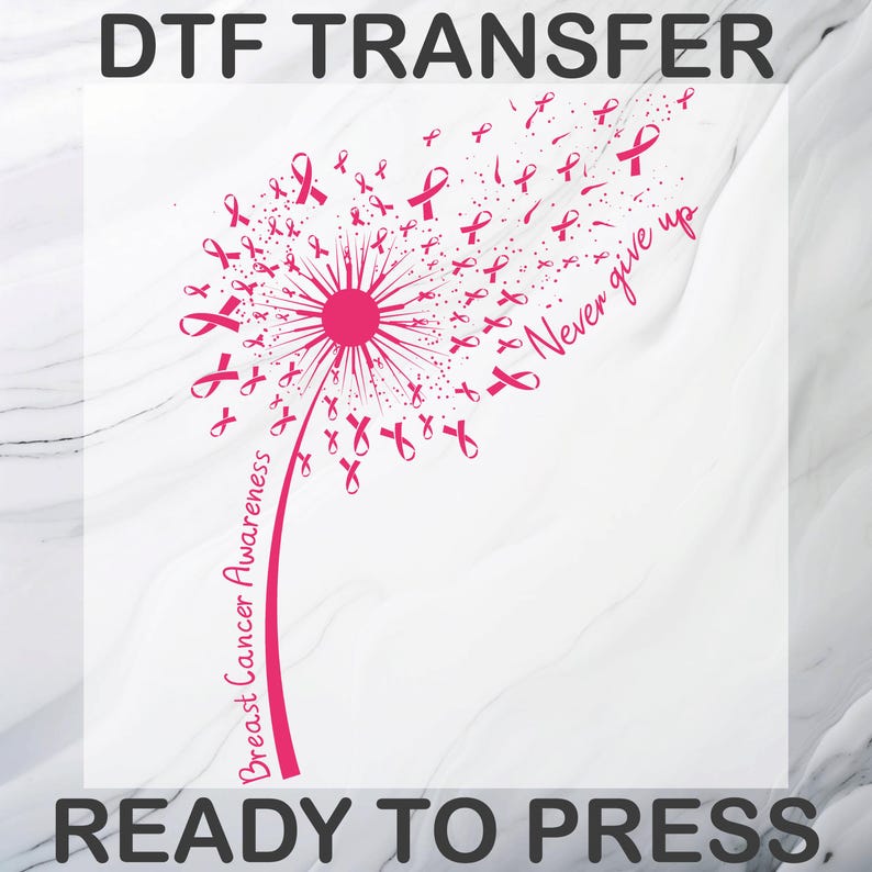May include: A DTF transfer ready to press featuring a pink dandelion graphic where the seeds are small breast cancer awareness ribbons. The stem reads Breast Cancer Awareness and the text Never give up is written in a cursive script to the right.