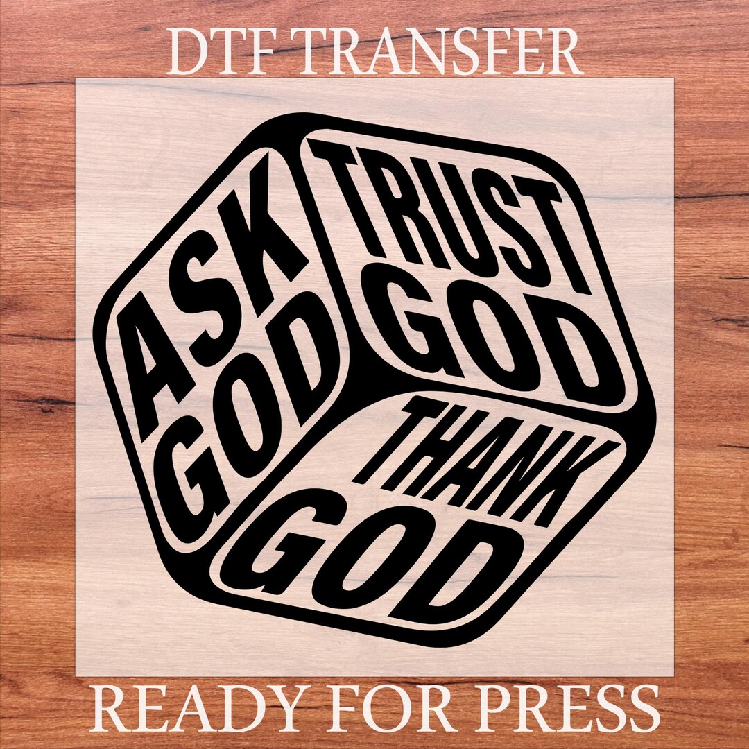Ask God DTF Transfer, Trust God Thank God Heat Press, Christian ...