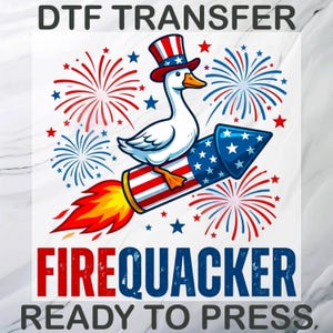 May include: DTF transfer featuring a white goose wearing a patriotic hat, riding a rocket with red, white, and blue accents. The design includes fireworks and the text "FIREQUACKER" and "READY TO PRESS."