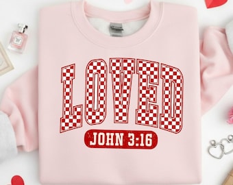 Loved John 3:16 Sweatshirt for Women, Christian Valentine Gift, Faith Graphic