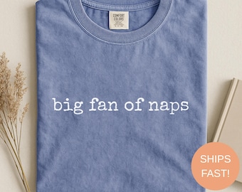 Comfort Colors, Big Fan of Naps Tee, Cozy Women's Sleep Shirt, Weekend Tee