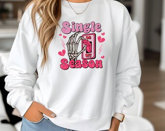 Single Season Hoodie or Sweatshirt • Funny Anti Valentine Pullover • Single Era Aesthetic