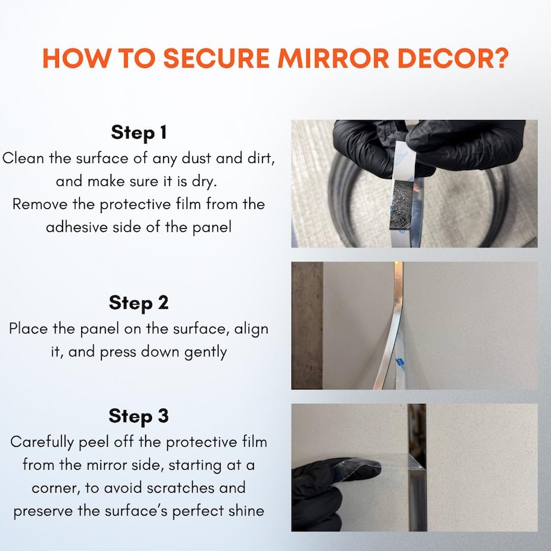May include: An instructional graphic titled HOW TO SECURE MIRROR DECOR? with three steps. Step 1 shows removing protective film from adhesive. Step 2 shows placing the panel on a surface. Step 3 shows peeling protective film from the mirror side.
