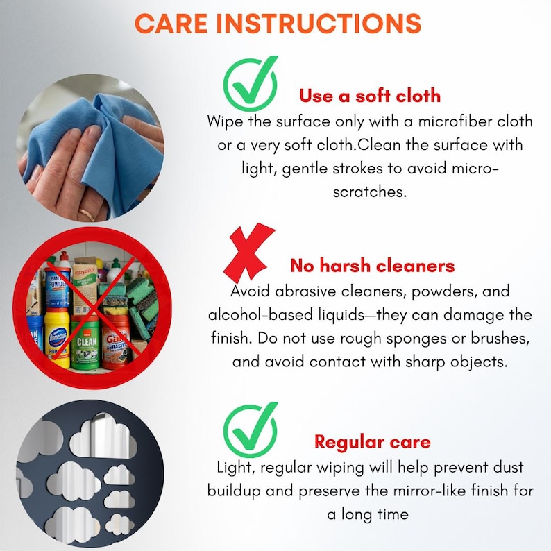 May include: An infographic titled CARE INSTRUCTIONS featuring three sections. The first shows a blue cloth wiping a surface. The second displays a red X over various cleaning bottles and sponges. The third shows cloud-shaped mirrors on a wall.