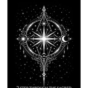 May include: Black and white graphic art print featuring a celestial design with a central eight-pointed star, crescent moon, and other geometric shapes. The text "SIGIL OF INITIATION" is at the top, with a quote at the bottom: "I step through the sacred threshold. I awaken, I remember, I rise."