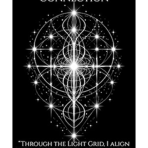 May include: A black and white graphic with the text "SIGIL OF LIGHT GRID CONNECTION" at the top. The image features a complex geometric design with interconnected lines and star-like shapes. The quote "THROUGH THE LIGHT GRID, I ALIGN WITH MY HIGHEST TIMELINE, MY SOUL TRUTH, AND MY DIVINE PATH." is at the bottom.
