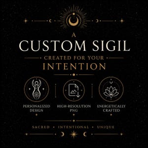 May include: Black background with gold celestial design elements and text. The text reads "A Custom Sigil Created For Your Intention." Icons include a stylized figure, a document, and a lotus flower. Additional text includes "Personalized Design," "High-Resolution PNG," and "Energetically Crafted."
