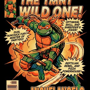 May include: A comic book cover featuring Michelangelo from TMNT, depicted in green with an orange mask and nunchucks. The text reads: FROM THE DEPTHS OF THE SEWER! THE TMNT WILD ONE! DUAL NUNCHUCK FURY! MASTER OF PARTYDO! OPTIMISM, SKILL, AND SHREDDER'S JOKER! REPTILIAN REBEL, AND PIZZA POWERHOUSE! MICHELANGELO, AUG 1991.