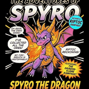 May include: A comic book cover titled The Adventures of Spyro featuring a purple dragon breathing fire. Text includes Fresh from the Artisans' World, Riptoc Rampage, Oh Geer, the Dark Gems, I've collected all the orbs, and My fire-breath is unstoppable.