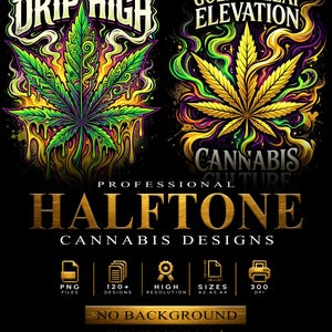 May include: Digital design with two cannabis leaf illustrations, text includes "Drip High" and "Golden Leaf Elevation." The design also features "Cannabis Culture" and "Professional Halftone Cannabis Designs." Additional text includes "PNG Files," "120+ Designs," and "High Resolution."