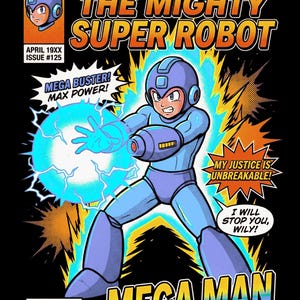 May include: A comic book cover featuring a blue robot character charging a glowing blue energy blast. Text includes THE BLUE BOMBER ARISES, THE MIGHTY SUPER ROBOT, MEGA BUSTER MAX POWER, MY JUSTICE IS UNBREAKABLE, I WILL STOP YOU WILY, and MEGA MAN.