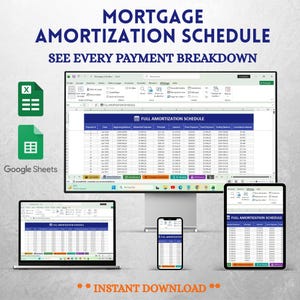 May include: A digital display of a mortgage amortization schedule on a computer monitor, laptop, tablet, and smartphone. The text at the top reads "MORTGAGE AMORTIZATION SCHEDULE SEE EVERY PAYMENT BREAKDOWN." The bottom text says "INSTANT DOWNLOAD."