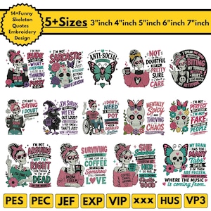 May include: A collection of 14+ funny skeleton-themed embroidery designs in 3, 4, 5, 6, and 7-inch sizes. The graphics feature skeletons, butterflies, and flowers with humorous text in pink, teal, and black. File formats include PES, PEC, JEF, EXP, VIP, XXX, HUS, and VP3.