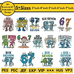 May include: A collection of 14 Brainrot 67 embroidery designs featuring various cartoon characters and number motifs. The digital file includes 5+ sizes ranging from 3 inches to 7 inches and is compatible with PES, PEC, JEF, EXP, VIP, XXX, HUS, and VP3 formats.
