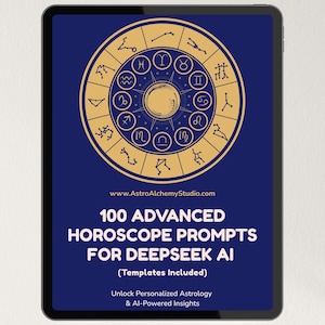 May include: A digital tablet displays a blue graphic with a gold zodiac wheel and text. The text reads "100 ADVANCED HOROSCOPE PROMPTS FOR DEEPSEEK AI" and "Unlock Personalized Astrology & AI-Powered Insights."