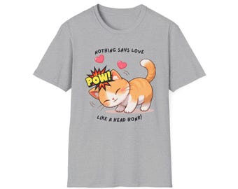 Camiseta para amantes de los gatos / "¡Nada dice amor como un cabezazo!" 100 % algodón