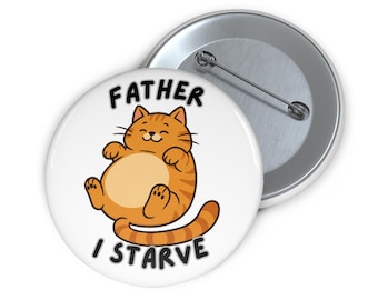 Botón de pin de gato naranja regordete divertido / Esmalte brillante "Padre, me muero de hambre"