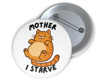 Botón con ilustración de gato "Madre me muero de hambre" / Esmalte brillante