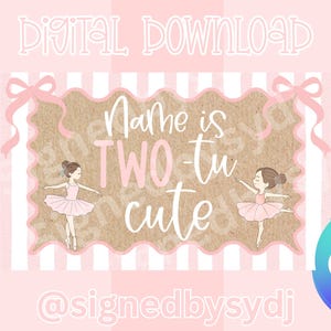 May include: Digital download featuring a pink and brown design with the text "Name is TWO-tu cute." Two cartoon ballerinas in pink tutus are on either side of the text. The background is pink and white with a Canva logo.