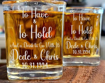 Engraved Wedding Shot Glasses, Party Favor, "To Have & To Hold"