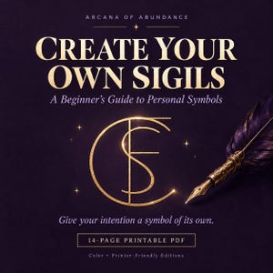 May include: A 14-page printable PDF guide titled Arcana of Abundance: Create Your Own Sigils, A Beginner's Guide to Personal Symbols. The dark purple cover features gold text, a central gold sigil, and a purple feather quill pen.